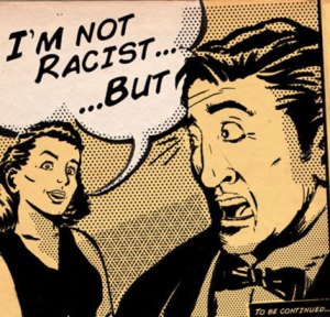 I'm not racist but black people! Amiright?